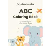 My First Bilingual Coloring Book: Spanish and English Alphabet A-Z for Kids Ages 3-6