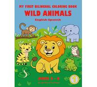 My First Bilingual Coloring Book: Wild Animals: English-Spanish Coloring Book for Kids Ages 3-6 | Animals by Habitat with Fun Learning Activities
