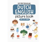 My First Bilingual Dutch-English Picture Book with 1,000+ Words: Dutch Language Learning for Kids, Dutch Dual Language Book, Dutch First Dictionary (Learn Dutch)