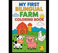 My First Bilingual Farm Coloring Book | English-French | Ages 3-6 | Animals, Farm Scenes, Baby Animals, Objects, Puzzles, Games & Diploma: Learn ... First Coloring Books for Little Artists)