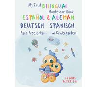 My First BILINGUAL Montessori Book Alemán - Español para Preescolar / Deutsch - Spanisch im Kindergarten (My First Montessori Books)