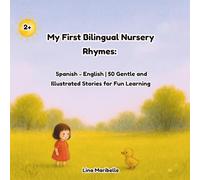 My First Bilingual Nursery Rhymes: Spanish - English | 50 Gentle and Illustrated Stories for Fun Learning