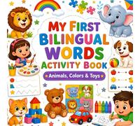 MY FIRST BILINGUAL WORDS ACTIVITY BOOK: Animals, Colors & Toys