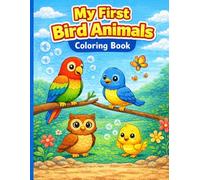 My First Bird Animals Coloring Book for Toddlers Ages 2-4: Bird Animals with Big, Simple Coloring Pages for Little Hands (My First Coloring Books for Toddlers Ages 2-4)