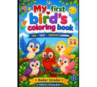 My First Bird Coloring Book for Kids Ages 3-6: Cute Bird Coloring Pages with Fun Preschool Activities, Creative Learning, and Easy Designs for Toddlers and Young Children