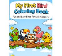 My First Bird Coloring Book for Kids Ages 5-7: Fun and Easy Bird Coloring Pages for Kids Ages 5-7 | Cute Parrot, Owl, Flamingo, Penguin and More