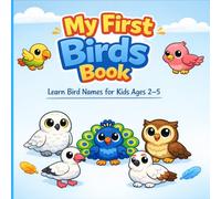 My First Birds Book: Learn Bird Names with Cute Pictures for Kids Ages 2-5