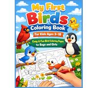 My First Birds Coloring Book for Kids Ages 3-18 | Easy & Fun Bird Coloring Pages for Boys and Girls |: Easy and Fun Bird Coloring Pages for Kids Ages ... Scenes, and Relaxing Coloring Activities