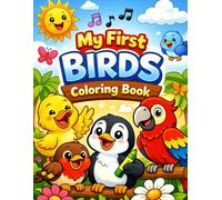 My First Birds Coloring Book: Fun, Cute & Educational Bird Adventures for Toddlers, Preschoolers, Kids & Children Ages 3-5 | Simple Easy Designs to ... Perfect Gift Idea & Unique Illustrations