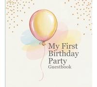 My First Birthday Celebration Guest Book: A Gender Neutral, Minimalist Keepsake to Capture Memories, Wishes and Special Moments