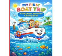 My First Boat Trip: A Kids Ocean Adventure Coloring Book: Fun Boat, Ocean, and Sea Adventure Coloring Pages with Bold Lines for Kids Ages 3-8