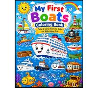 My First Boats Coloring Book: Cute & Easy Boats to Color for Kids Ages 3-6 | Fun Ocean Adventure Coloring Pages with Sailboats, Pirate Ships, Cruise Ships, Submarines & More