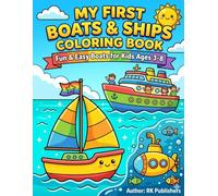 My First Boats & Ships Coloring Book.Fun & Easy Boats, Ships & Water Vehicles for Kids Ages 3-8: Big & Easy Boats, Ships & Water Vehicles for Toddlers & Kids