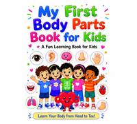 My First Body Parts Book for Kids: A Fun Body Parts Learning Book for Curious Kids Age 3-7 (My First Learning Book Series)