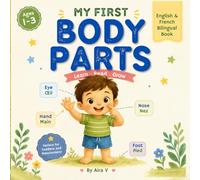 My First Body Parts English & French: A Bilingual Book for Toddlers Ages 1-3 (My First Words : A Calm & Simple Bilingual Series For Toddlers)