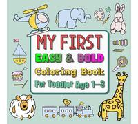 My First Bold & Easy Coloring Book for Toddlers Ages 1-3: Simple Educational Coloring Pages of Cute Animals, Toys, Foods, Fruits, Shapes and Everyday ... and Preschool Prep to Learn and Practice