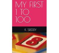 MY FIRST BOOK 1 TO 100: NUMBERS ..........