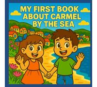 My First Book About Carmel By The Sea: Exploring the History and Culture of Carmel-by-the-Sea (My First History Book)