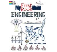 My First Book About Engineering: An Awesome Introduction to Robotics & Other Fields of Engineering (Dover Coloring Book; My First Book About)