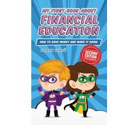 MY FIRST BOOK ABOUT FINANCIAL EDUCATION: How to save money and make it grow: 1 (Financial Education for Children)