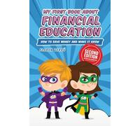 MY FIRST BOOK ABOUT FINANCIAL EDUCATION: How to save money and make it grow: 1 (Financial Education for Children)
