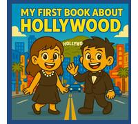 My First Book About Hollywood: Hollywood’s History, Culture, and Movies for Kids (My First History Book)