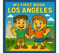 My First Book About Los Angeles: LA's History, Landmarks, and Culture for Kids (My First History Book)