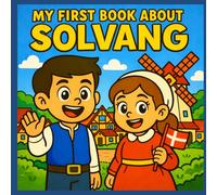 My First Book About Solvang: A Fun and Colorful Journey Through a Danish Village in California