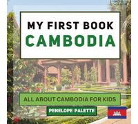 My First Book - Cambodia: All About Cambodia For Kids (My First Book - World Edition)