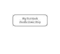 My First Book Doodle Comic Strip: Helps you to create your first Comic Book Series - Just sketch your charecters