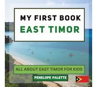 My First Book - East Timor: All About East Timor For Kids (My First Book - World Edition)