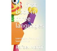 My first book in three languages: Learn English, French, and Spanish with us
