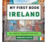 My First Book - Ireland: All About Ireland For Kids (My First Book - World Edition)