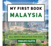 My First Book - Malaysia: All About Malaysia For Kids (My First Book - World Edition)