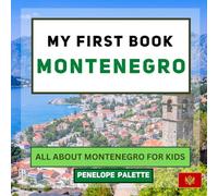 My First Book - Montenegro: All About Montenegro For Kids (My First Book - World Edition)