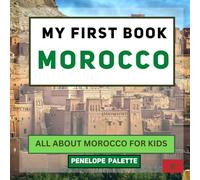 My First Book - Morocco: All About Morocco For Kids (My First Book - World Edition)