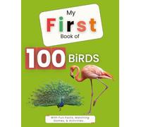 MY FIRST BOOK OF 100 BIRDS: With Fun Facts, Matching Games, & Activities... (My First Picture Book)