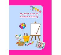 My First Book of Animals Coloring: Cute Animal Coloring Book for Toddlers and Kids Ages 2-4 | Big and Easy Coloring Pages of Rabbits, Foxes, Fish, and Forest Friends