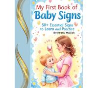 My First Book of Baby Signs: 50+ Essential Signs to Learn and Practice: Simple ASL for Babies and Toddlers