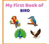 My First Book of Birds: Fun Bird Pictures for Kids Ages 3-6: A Colorful Early Learning Book with Bird Names, Cute Illustrations, and Educational Fun for Toddlers and Preschoolers