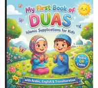 My First Book of Duas: A Fun Guide to Daily Islamic Supplications for Muslim Kids | Arabic, English Translation, Transliteration & Audio from Quran & Sunnah (Treasures of Islamic Faith)
