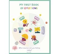 My first book of emotions. All emotions are valid: 75 Opportunities to work on your children´s emotions. What emotion are you feeling today?