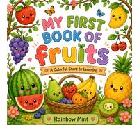 My First Book of Fruits: A Fun and Colorful Early Learning Picture Book for Kids Ages 3-6 with Cute Fruit Illustrations, Simple Vocabulary, and Educational Fun