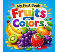 My First Book of Fruits and Colors: A Fun and Simple Learning Book for Toddlers Ages 2-5