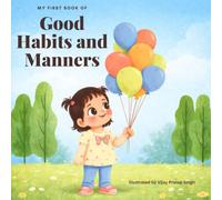 My first book of good habits and manners: Teach your child lasting good habits from the start