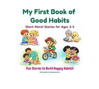 My First Book of Good Habits: Short Moral Stories for Ages 3-5