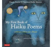 My First Book of Haiku Poems: a Picture, a Poem and a Dream; Classic Poems by Japanese Haiku Masters (Bilingual English and Japanese text)