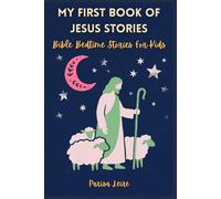 My First Book of Jesus Stories: Bible Bedtime Stories For Kids 2-7 Years : Gift for Christmas, Easter, Birthdays, Baptism, and Communions (Bedtime Story Books For Kids)