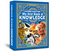 My First Book Of Knowledge: A Mega Encyclopedia Of Learning Covering Topics Such As Space, Wildlife, Human Body, Inventors, Dinosaurs And More To ... (Hardcover): My First Book Of Knowledge