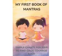 My First Book of Mantras: 21 Simple Mantras for Kids to Empowerment | Mindfulness | Vocabulary | Affirmations | Engagement | Conversation Starter | 5.5 x 8.5 inches